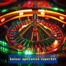 baixar aplicativo superbet